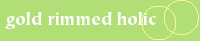 gold rimmed holic/������l
